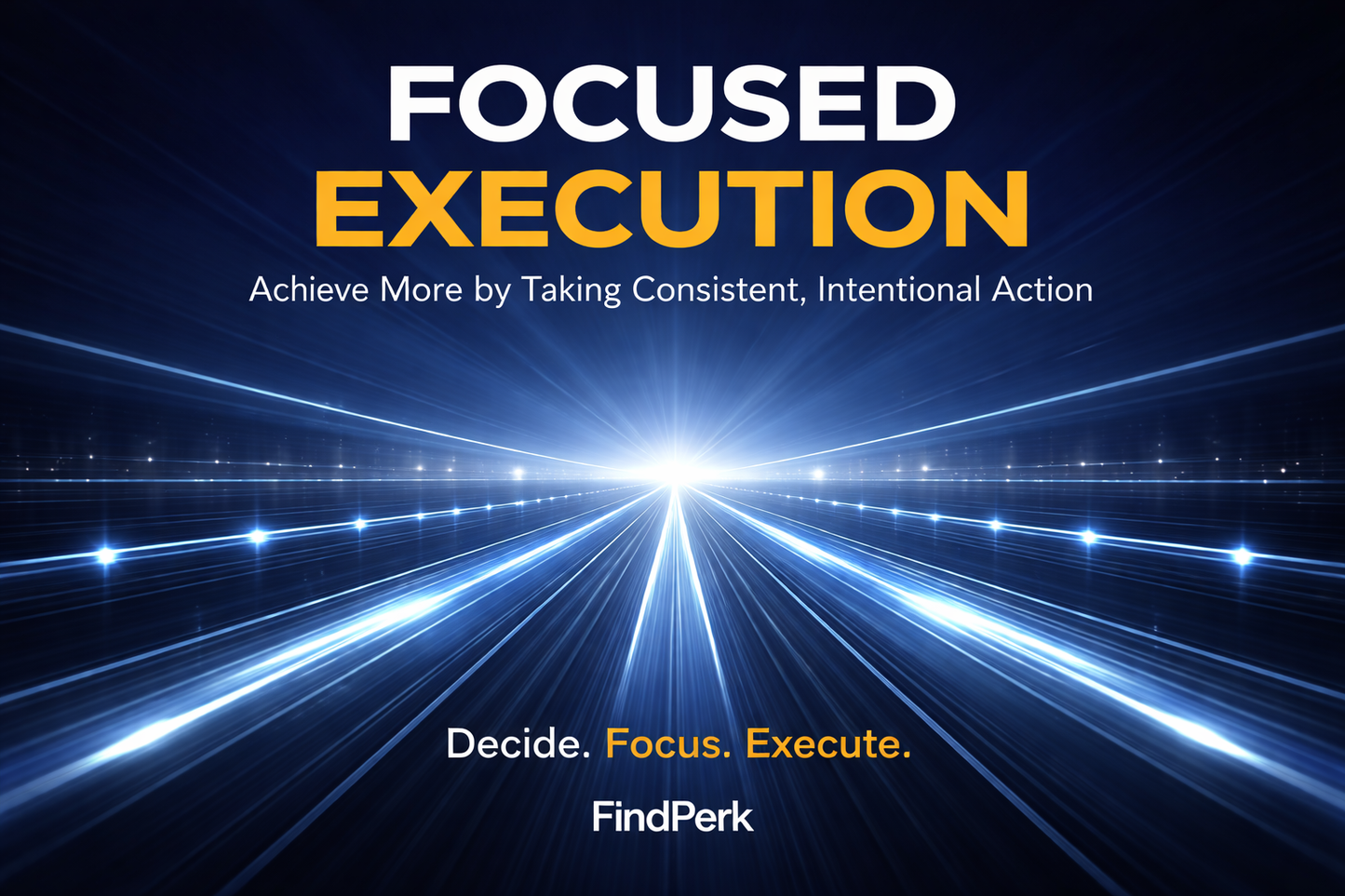 Focused Execution.