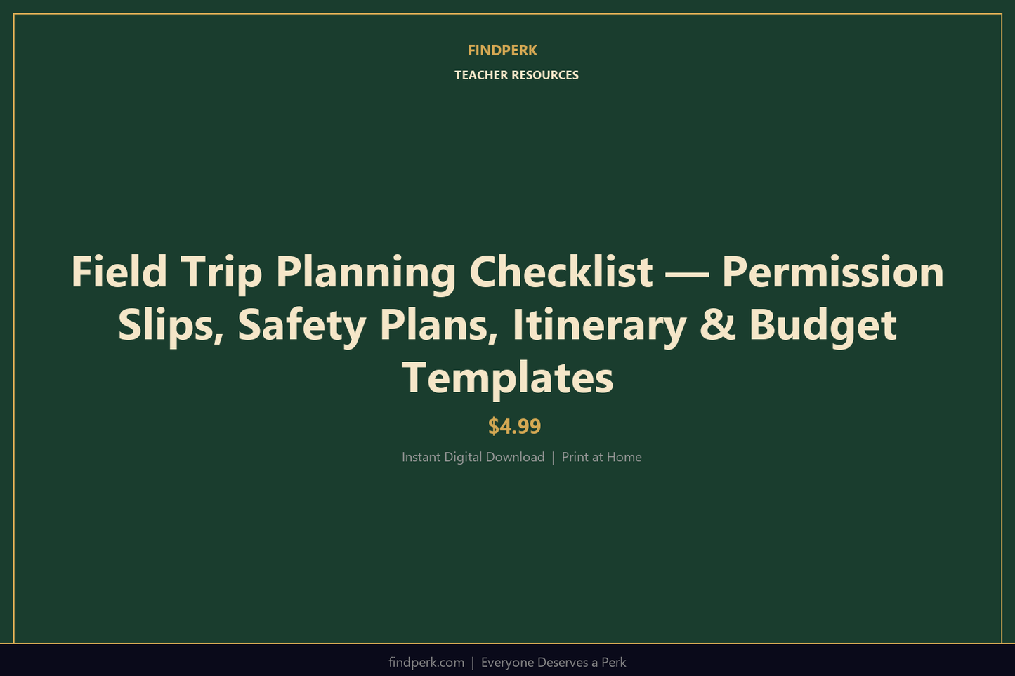 Field Trip Planning Checklist — Permission Slips, Safety Plans, Itinerary & Budget Templates