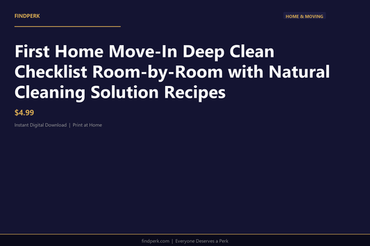First Home Move-In Deep Clean Checklist Room-by-Room with Natural Cleaning Solution Recipes