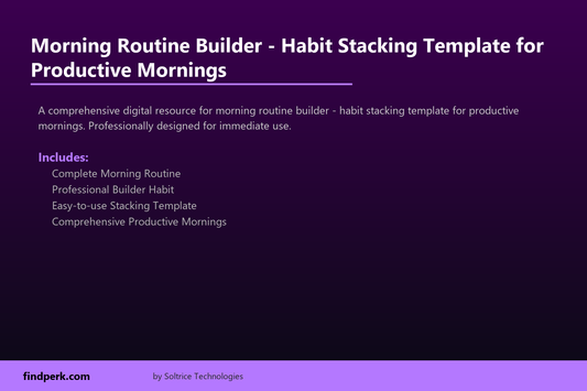 Morning Routine Builder - Habit Stacking Template for Productive Mornings