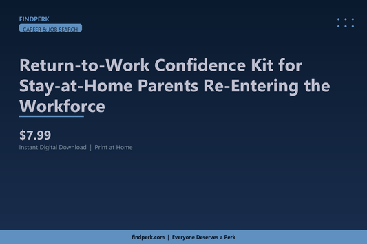Return-to-Work Confidence Kit for Stay-at-Home Parents Re-Entering the Workforce
