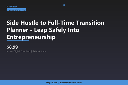 Side Hustle to Full-Time Transition Planner - Leap Safely Into Entrepreneurship