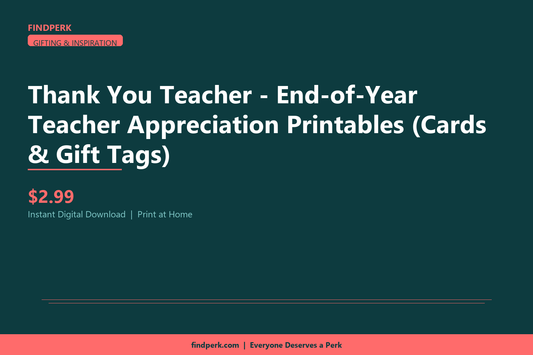 Thank You Teacher - End-of-Year Teacher Appreciation Printables (Cards & Gift Tags)
